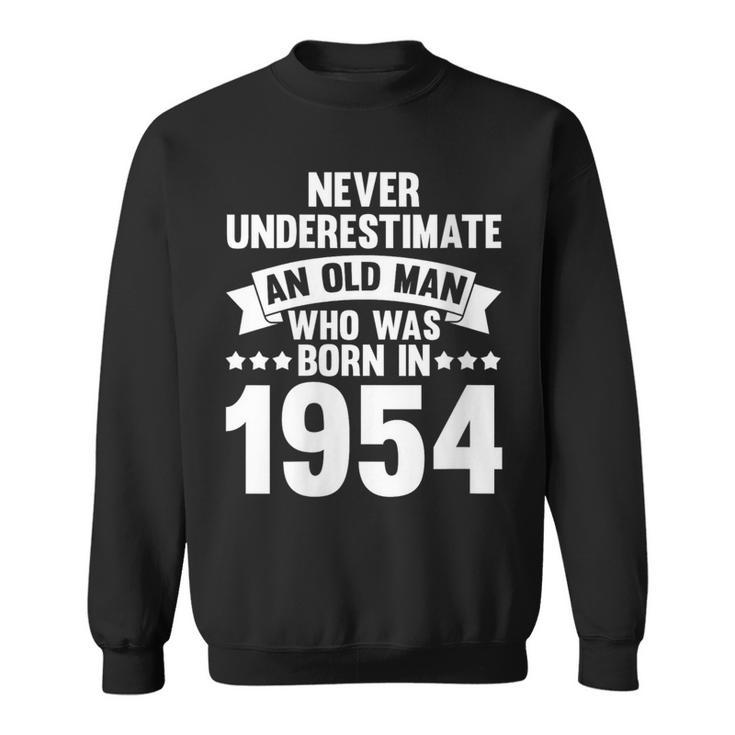 Never Underestimate Man Who Was Born In 1954 Born In 1954 Sweatshirt