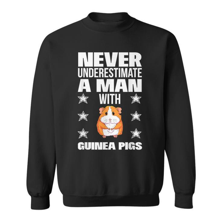 Never Underestimate A Man With Guinea Pigs Sweatshirt