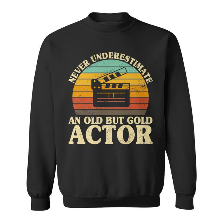 Never Underestimate An Old Actor Acting Stage Theatre Sweatshirt