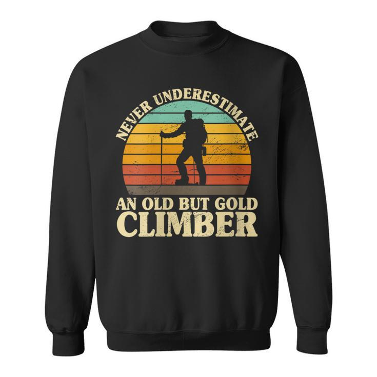 Never Underestimate An Old Climber Rock Climbing Mountain Sweatshirt