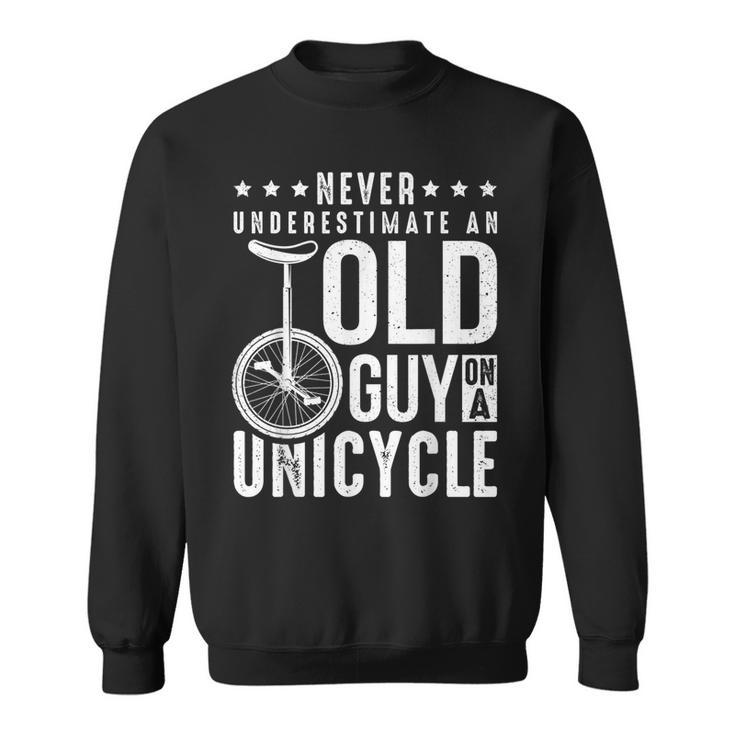 Never Underestimate An Old Guy On A Unicycle Sweatshirt