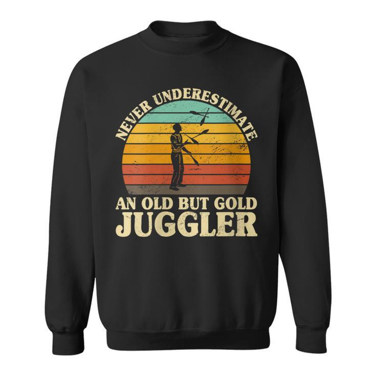 Never Underestimate An Old Juggler Juggling Circus Staff Sweatshirt