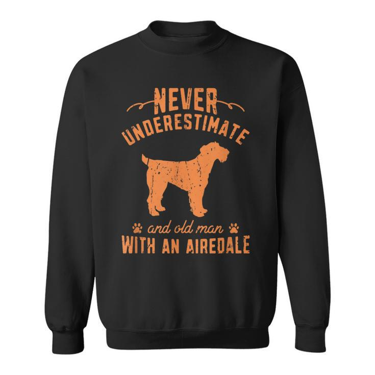 Never Underestimate An Old Man With An Airedale Terrier Sweatshirt