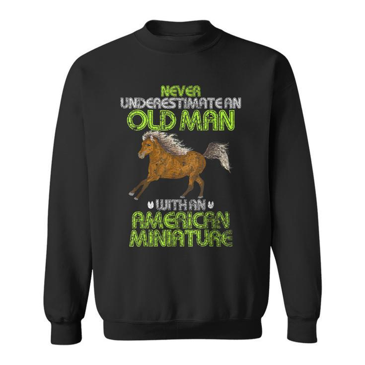 Never Underestimate An Old Man With An American Miniature Sweatshirt