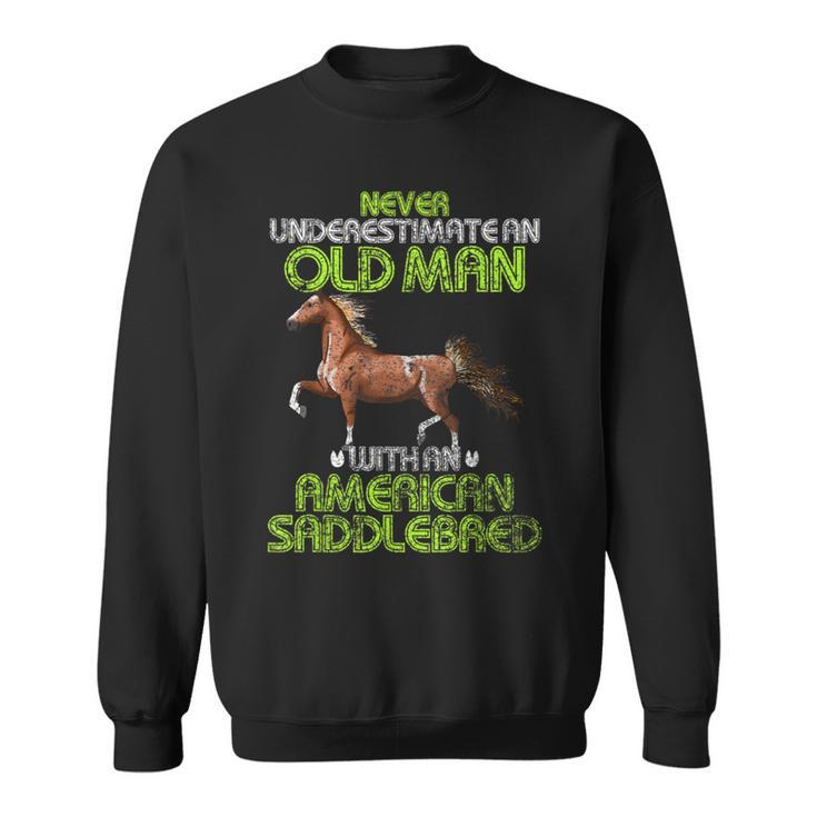 Never Underestimate An Old Man With An American Saddlebred Sweatshirt
