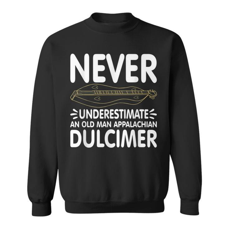 Never Underestimate An Old Man Appalachian Dulcimer Sweatshirt