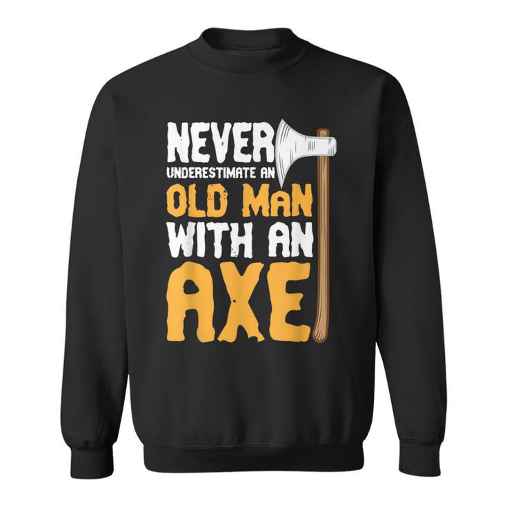 Never Underestimate An Old Man With An Axe Lumberjack Sweatshirt