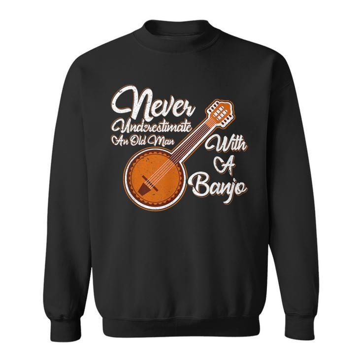 Never Underestimate An Old Man With A Banjo Musician Sweatshirt