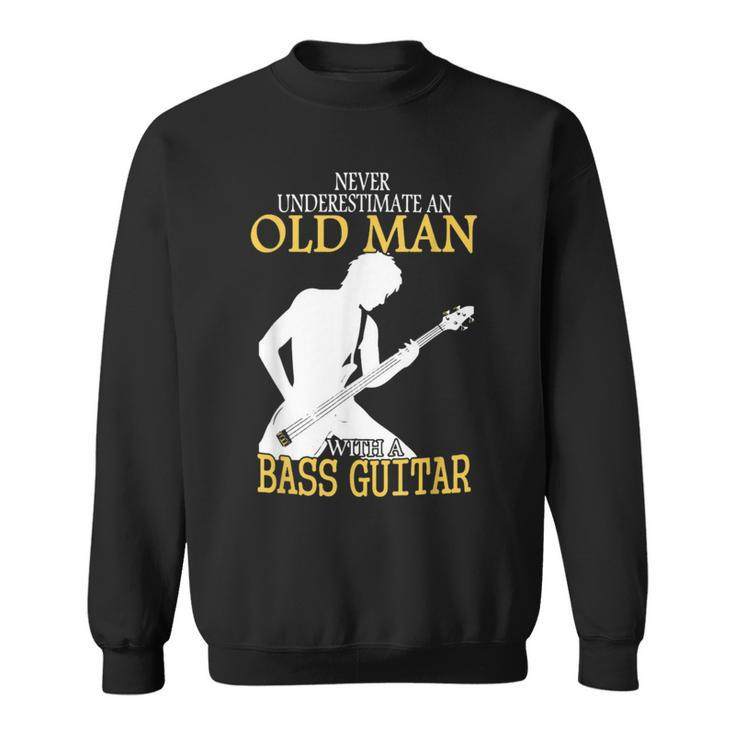 Never Underestimate An Old Man With A Bassio Guitar Sweatshirt