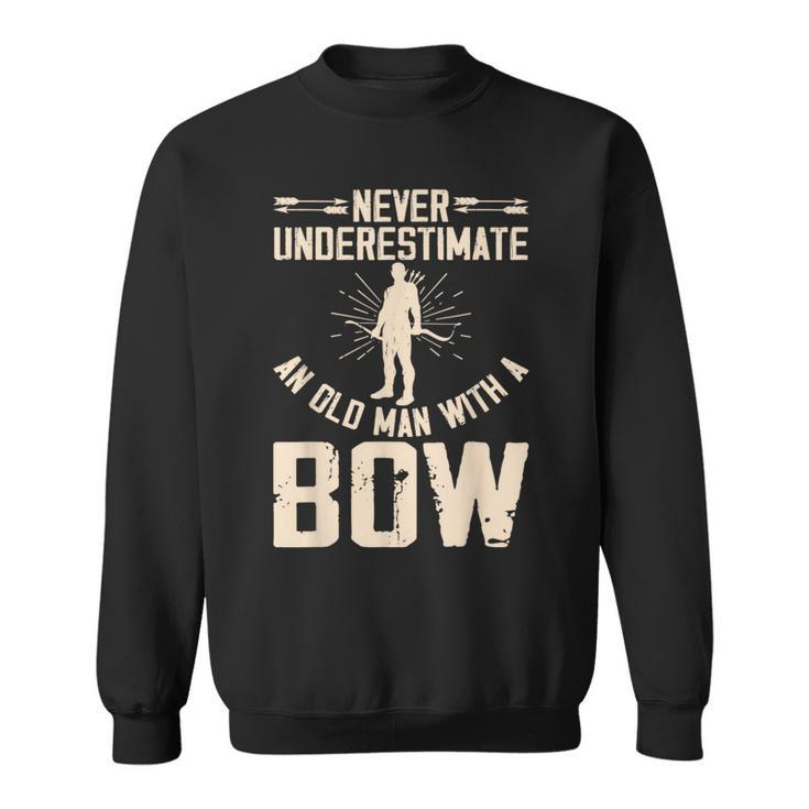 Never Underestimate An Old Man With A Bow Archery Sweatshirt