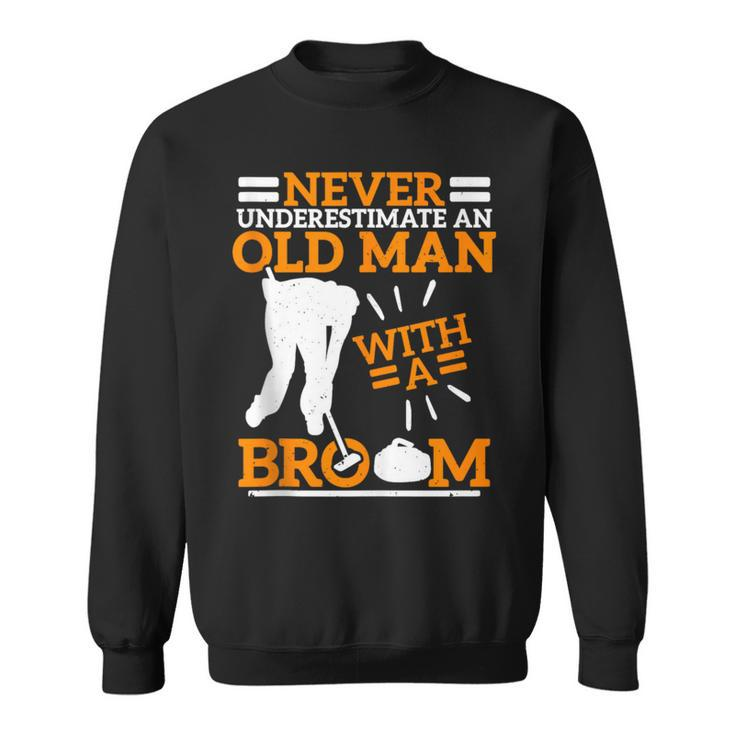 Never Underestimate An Old Man With A Broom Curling Sweatshirt