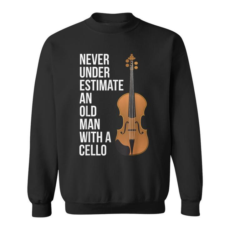 Never Underestimate An Old Man With A Cello For Men Sweatshirt