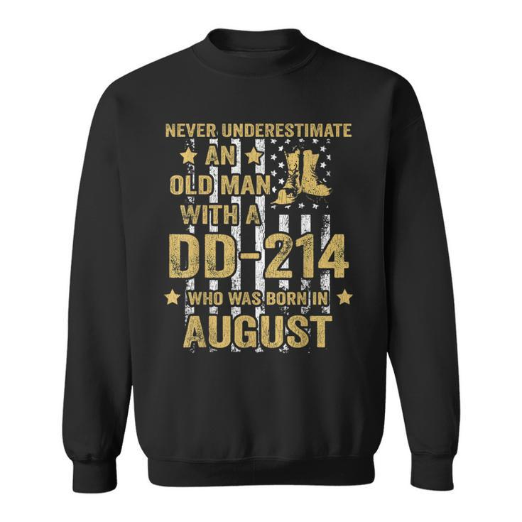 Never Underestimate An Old Man With A Dd-214 August Birthday Sweatshirt