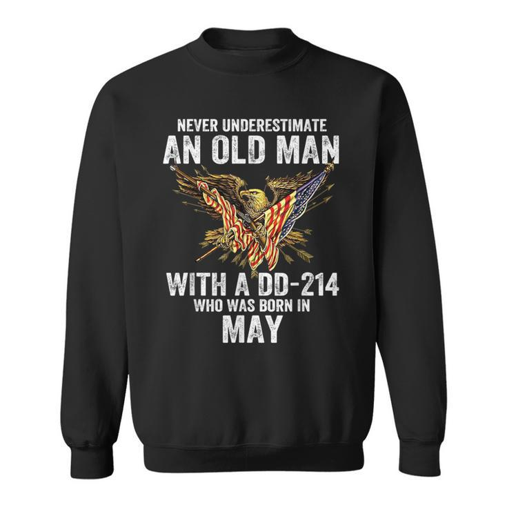 Never Underestimate An Old Man With A Dd-214 Was Born In May Sweatshirt