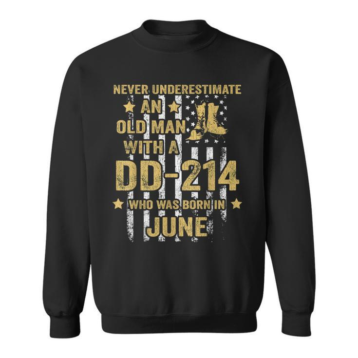 Never Underestimate An Old Man With A Dd-214 June Sweatshirt
