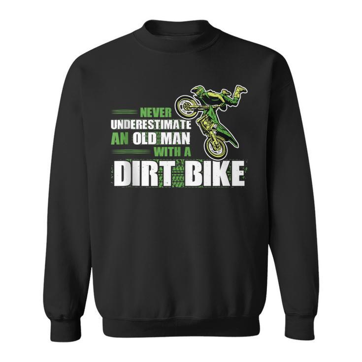 Never Underestimate An Old Man With A Dirt Bike Dirt Bikes Sweatshirt