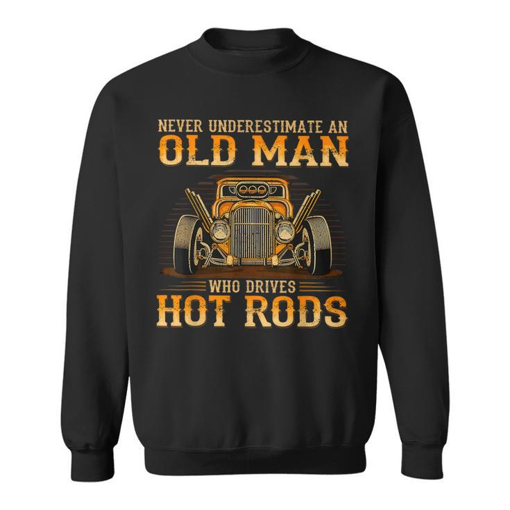 Never Underestimate An Old Man Who Drives Hot Rods Vintage Sweatshirt