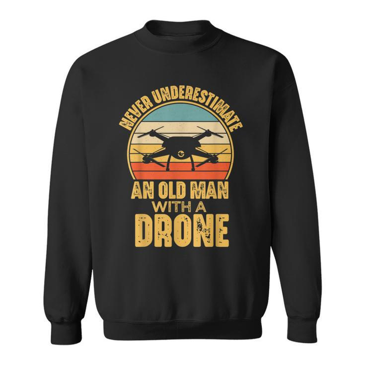 Never Underestimate An Old Man With A Drone Quadcopter Sweatshirt
