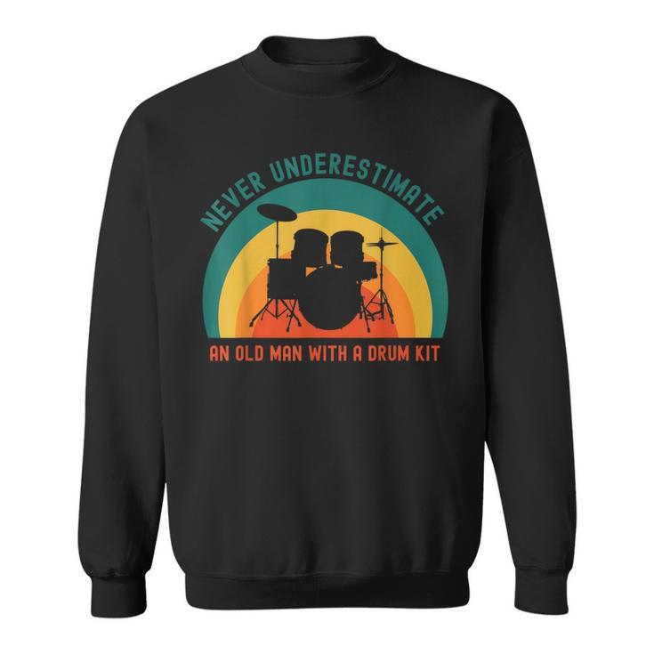 Never Underestimate An Old Man With A Drum Kit Sweatshirt