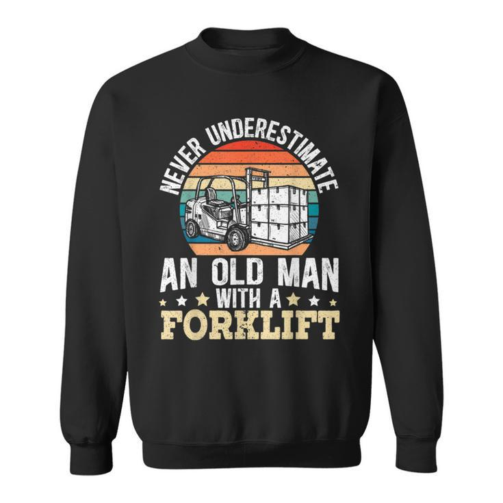 Never Underestimate An Old Man With A Forklift Operator Sweatshirt