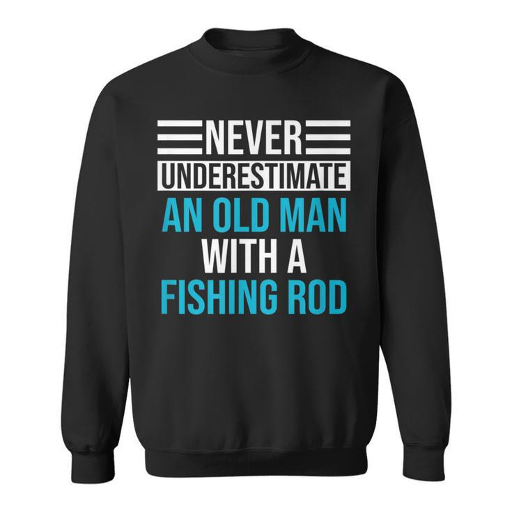 Never Underestimate An Old Man Fishing Sweatshirt