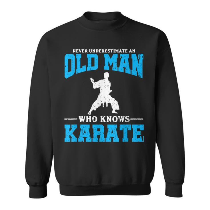 Never Underestimate An Old Man Karate Sweatshirt
