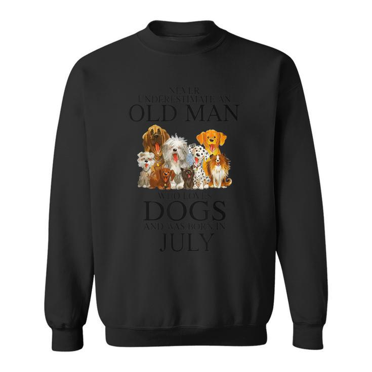 Never Underestimate An Old Man Who Loves Dogs Born In July Sweatshirt
