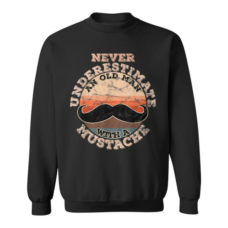 Never Underestimate An Old Man With A Mustache Sweatshirt