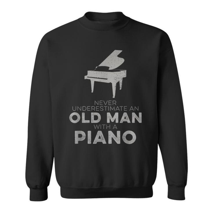 Never Underestimate An Old Man With A Piano Player Novelty Sweatshirt