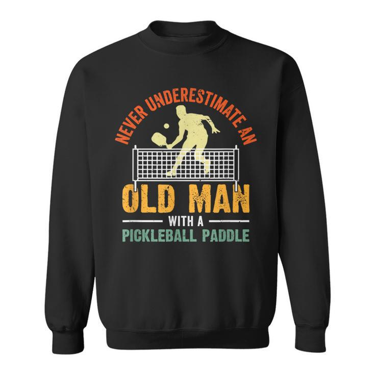 Never Underestimate An Old Man Pickleball Grandfather Sweatshirt