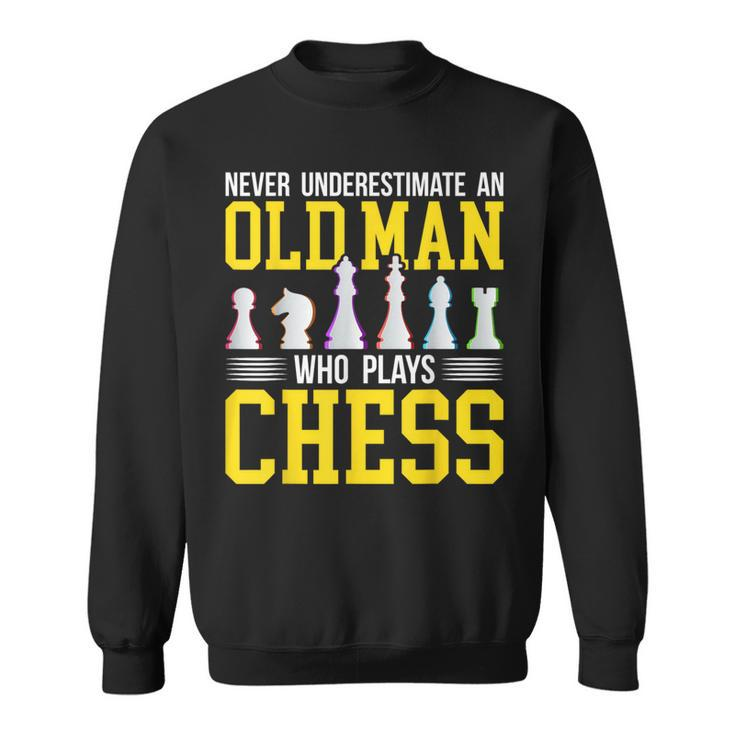 Never Underestimate An Old Man Who Plays Chess Fuuny Player Sweatshirt