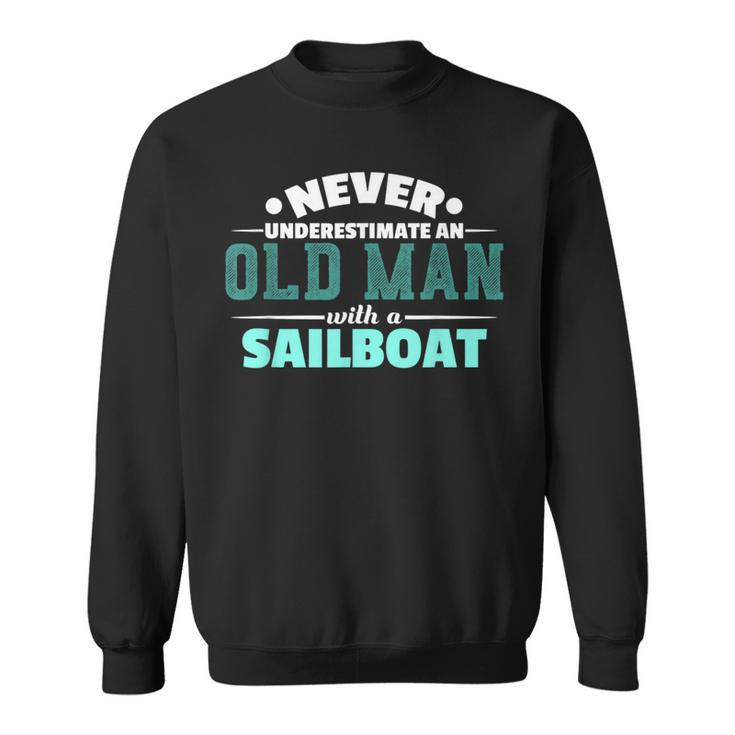 Never Underestimate An Old Man Sailboat Boat Sailing Sweatshirt