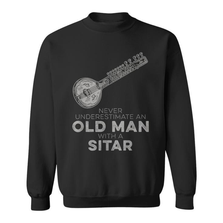 Never Underestimate An Old Man With A Sitar Vintage Novelty Sweatshirt