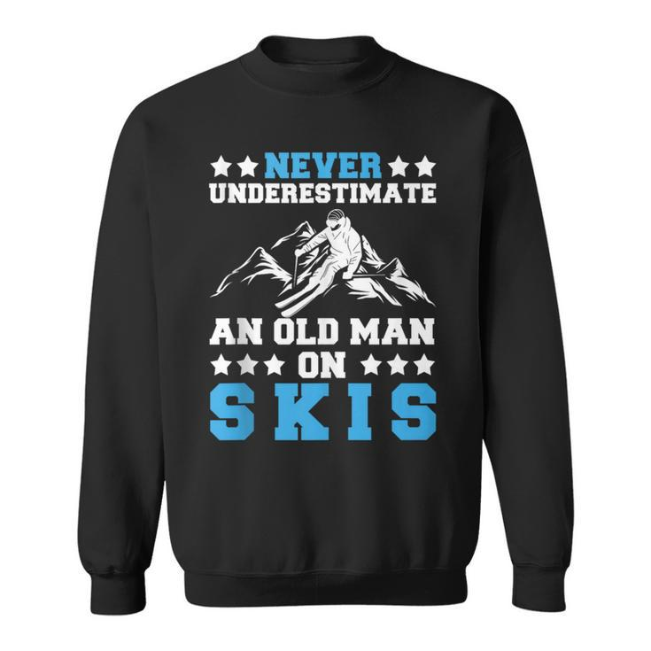 Never Underestimate An Old Man On Skis Skiing Lovers Sweatshirt
