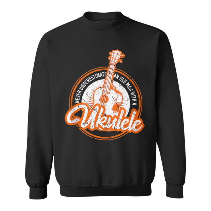 Never Underestimate An Old Man With A Ukulele Musician Sweatshirt