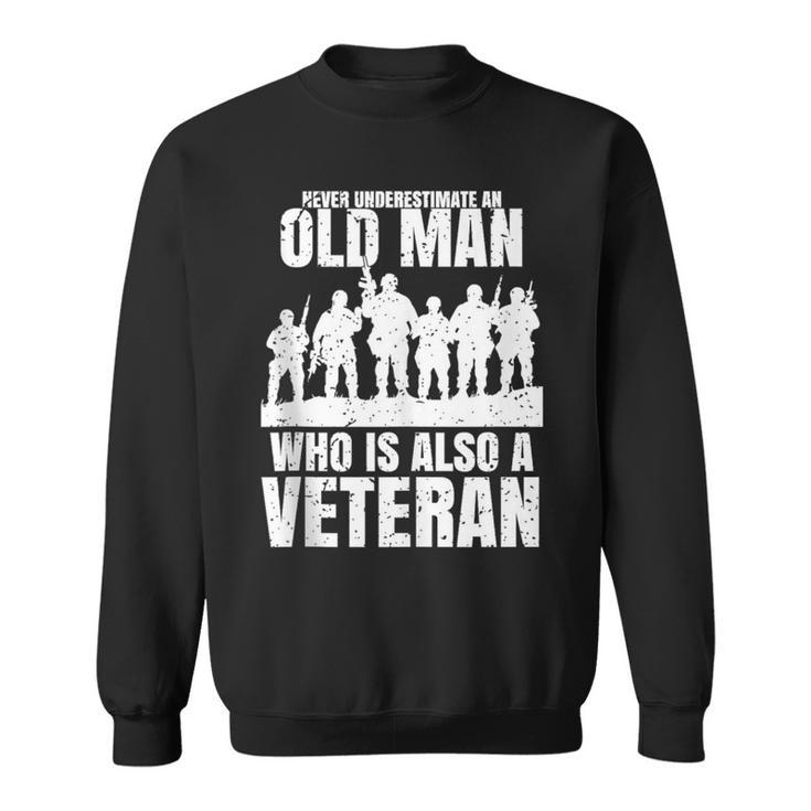 Never Underestimate An Old Man Who Is Also A Veteran Dad Sweatshirt