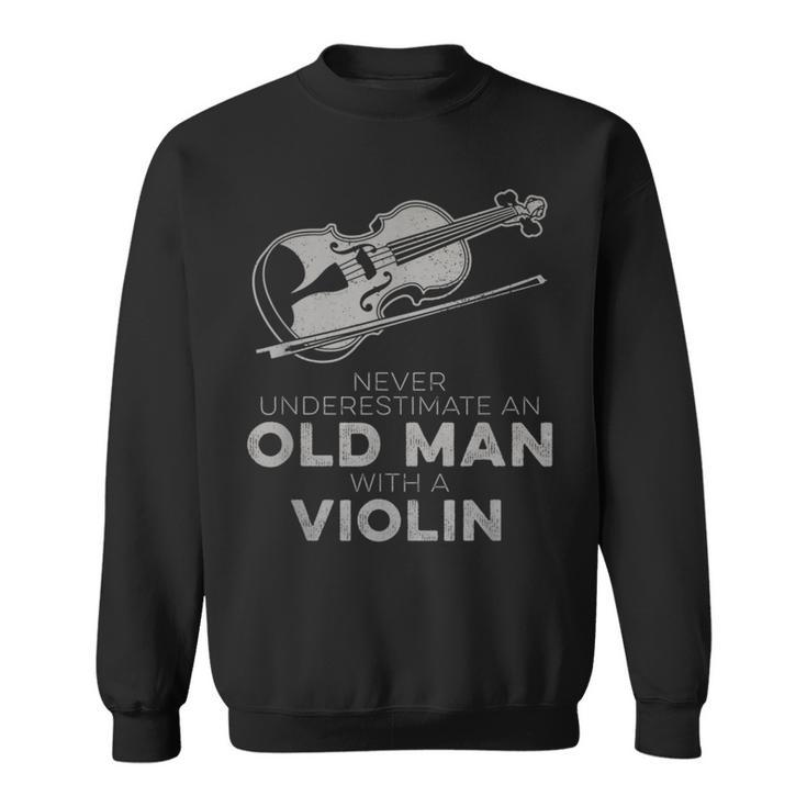 Never Underestimate An Old Man With A Violin Vintage Novelty Sweatshirt