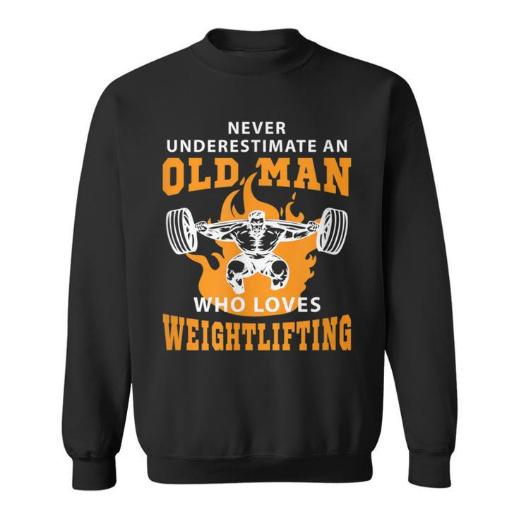 Never Underestimate An Old Man Weightlifting Sweatshirt
