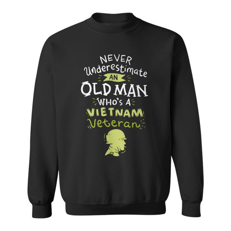 Never Underestimate An Old Man Who's A Vietnam Veteran Sweatshirt