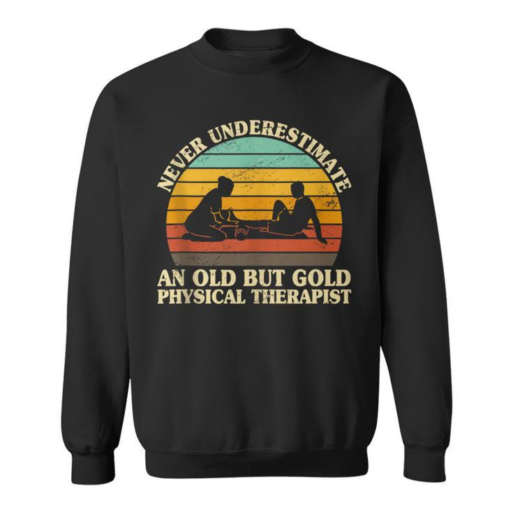 Never Underestimate An Old Physical Therapist Therapy Pt Sweatshirt