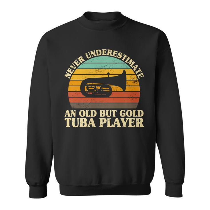Never Underestimate An Old Tuba Player Marching Band Sweatshirt