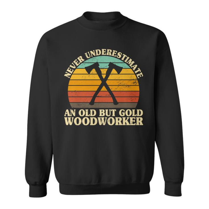 Never Underestimate An Old Woodworker Woodwork Carpentry Sweatshirt