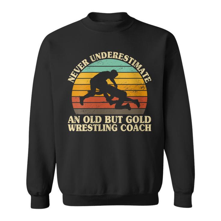 Never Underestimate An Old Wrestling Coach Wrestle Wrestler Sweatshirt