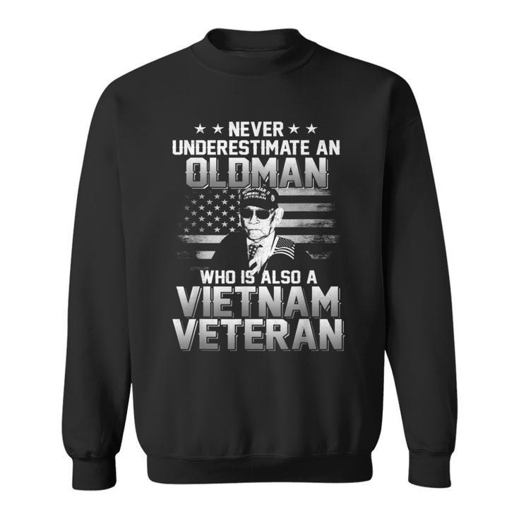 Never Underestimate An Oldman Vietnam Veteran Sweatshirt