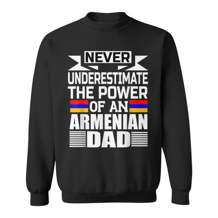 Never Underestimate The Power Of An Armenian Dad Sweatshirt
