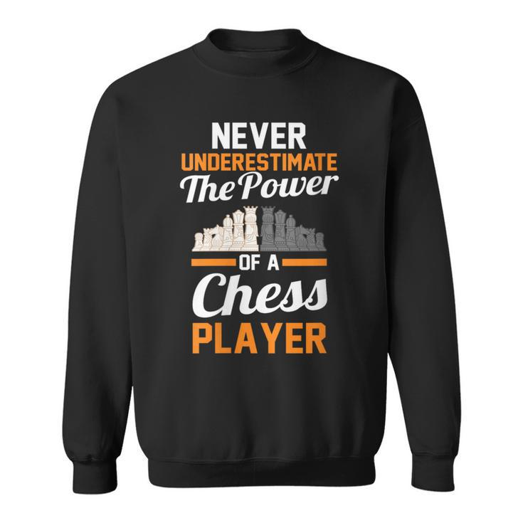 Never Underestimate The Power Of A Chess Player Sweatshirt