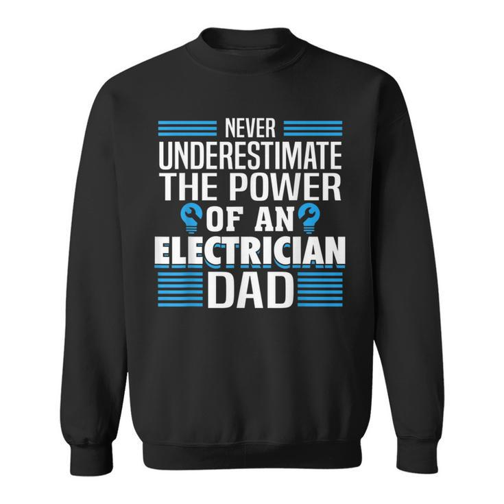 Never Underestimate The Power Of An Electrian Dad Sweatshirt