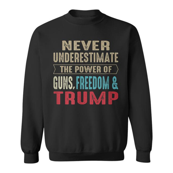 Never Underestimate The Power Of Guns Freedom & Trump Sweatshirt