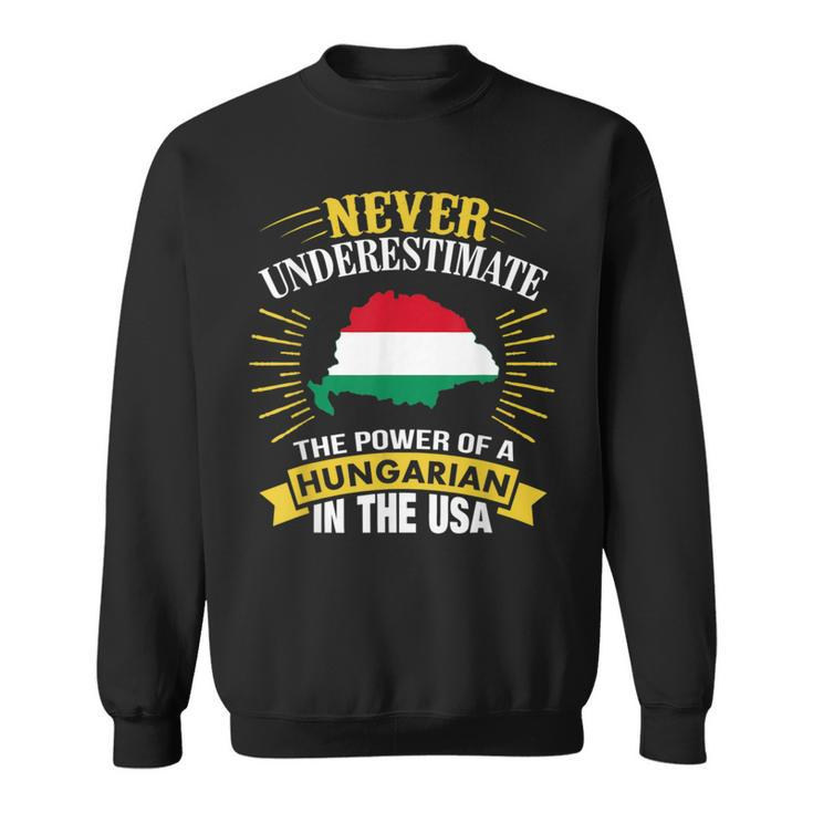 Never Underestimate The Power Of A Hungarian In Usa Sweatshirt