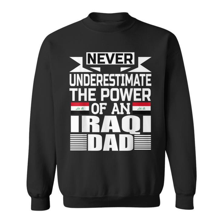 Never Underestimate The Power Of An Iraqi Dad Sweatshirt